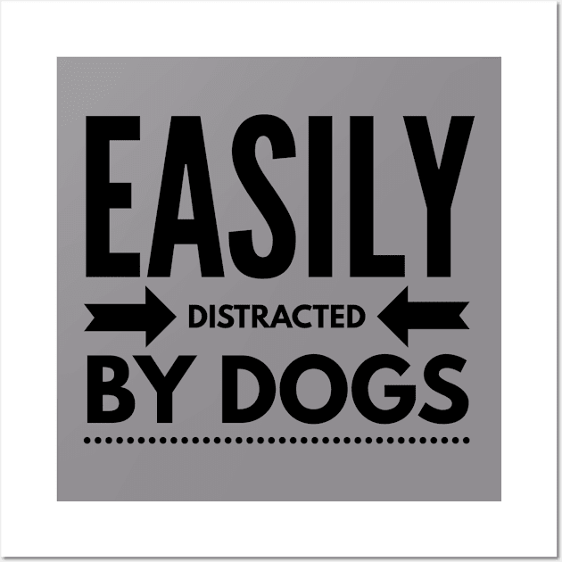 Easily distracted by dogs Wall Art by Boga